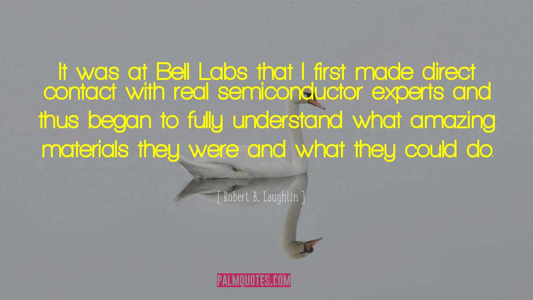 Robert B. Laughlin Quotes: It was at Bell Labs