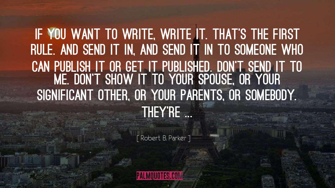 Robert B. Parker Quotes: If you want to write,