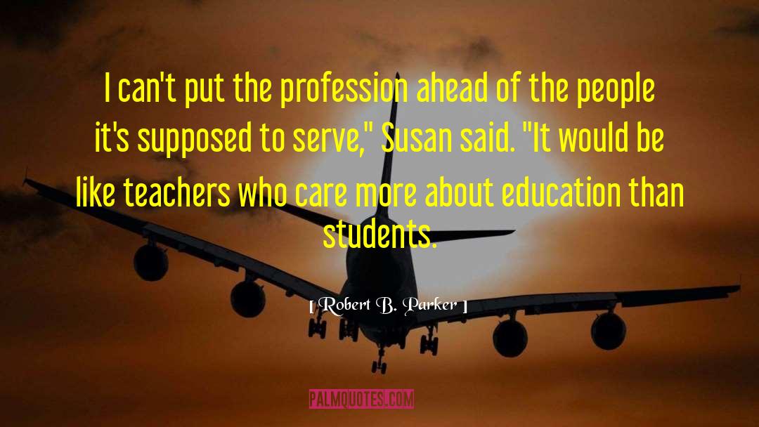 Robert B. Parker Quotes: I can't put the profession