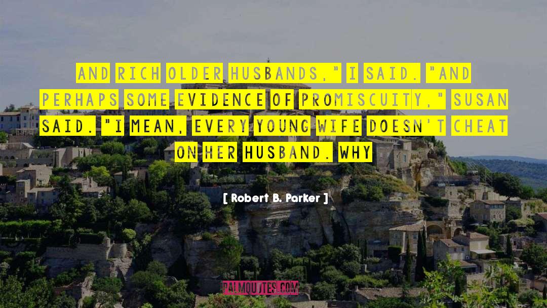 Robert B. Parker Quotes: And rich older husbands,