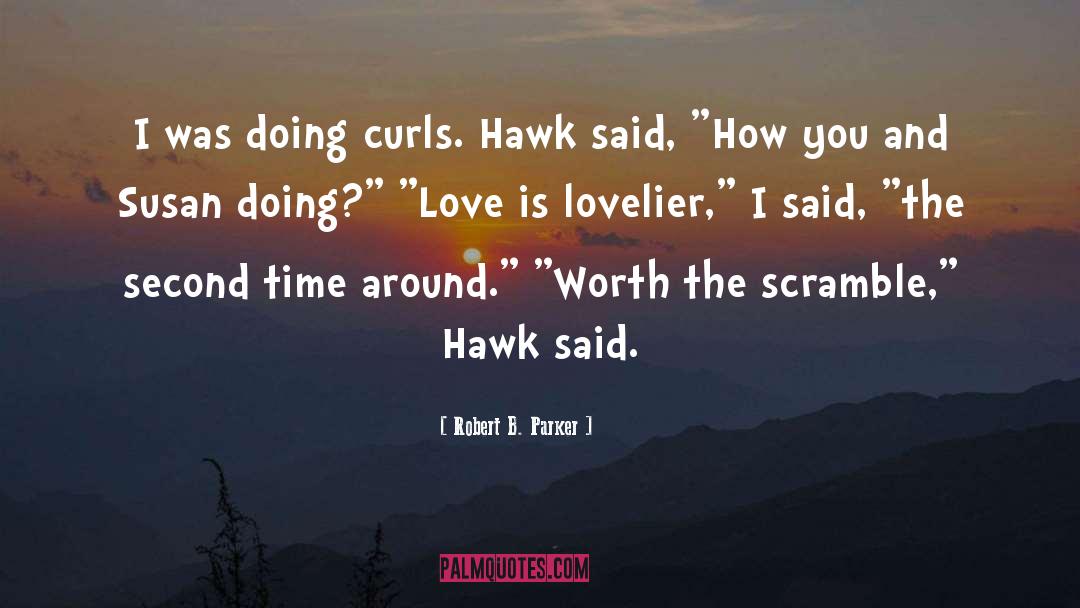 Robert B. Parker Quotes: I was doing curls. Hawk