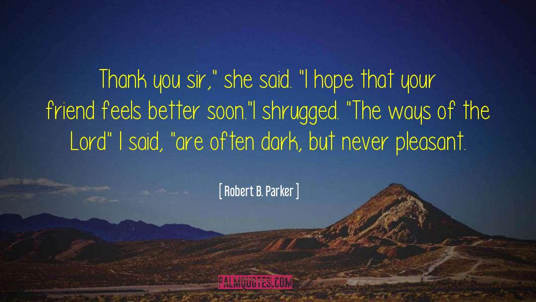 Robert B. Parker Quotes: Thank you sir,