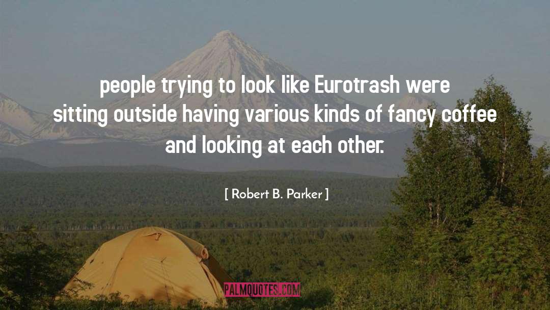 Robert B. Parker Quotes: people trying to look like