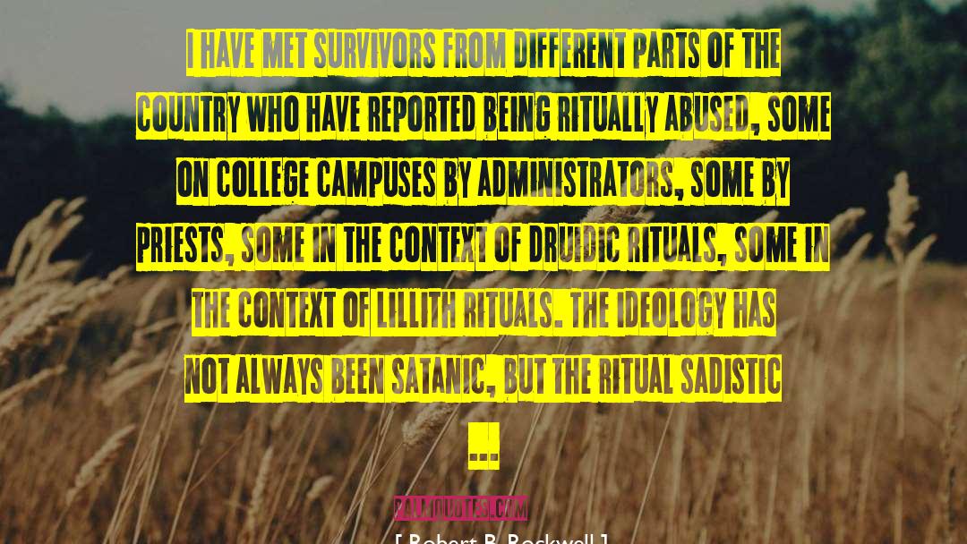 Robert B. Rockwell Quotes: I have met survivors from