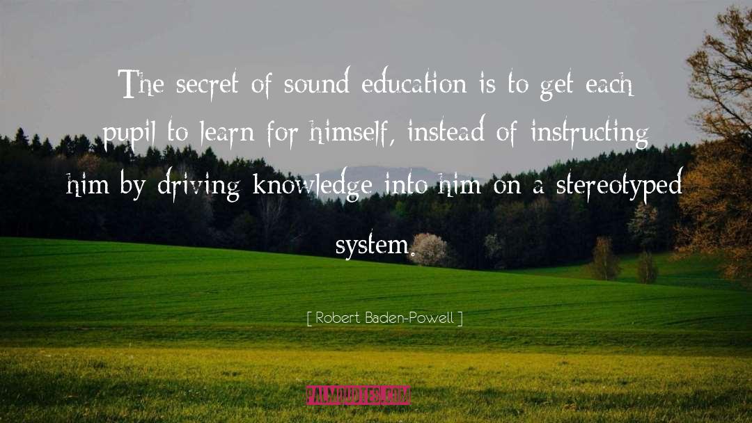 Robert Baden-Powell Quotes: The secret of sound education