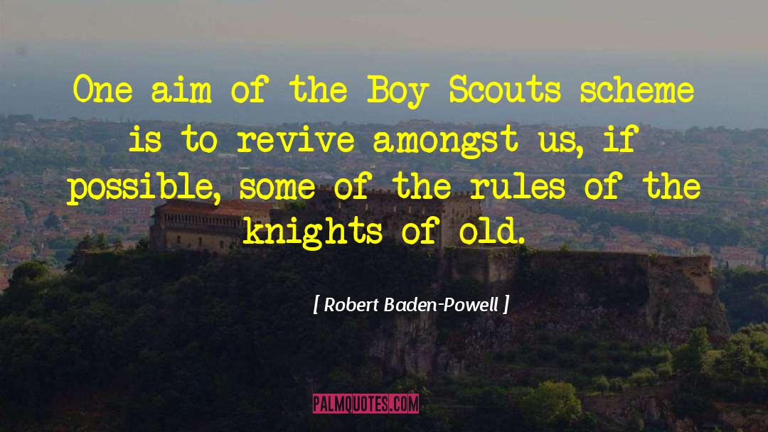 Robert Baden-Powell Quotes: One aim of the Boy