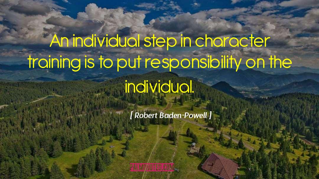 Robert Baden-Powell Quotes: An individual step in character