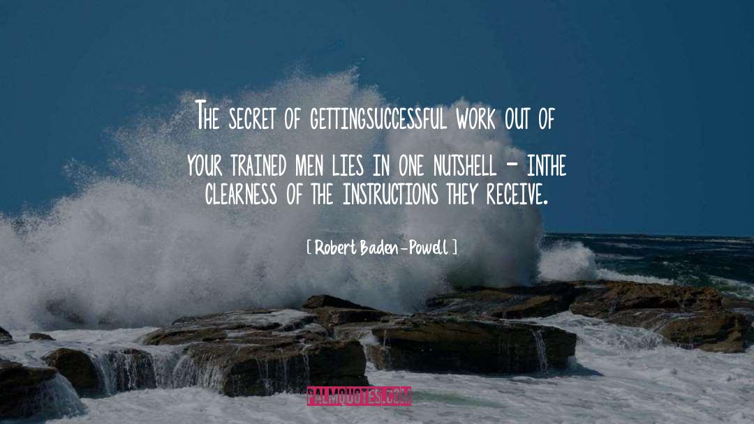 Robert Baden-Powell Quotes: The secret of getting<br>successful work