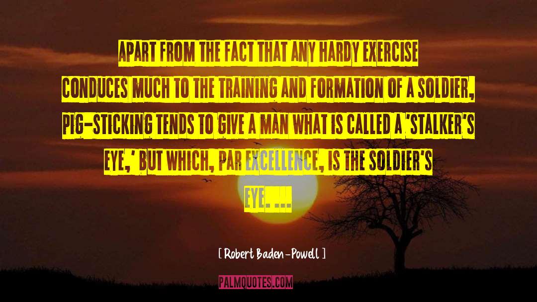Robert Baden-Powell Quotes: Apart from the fact that