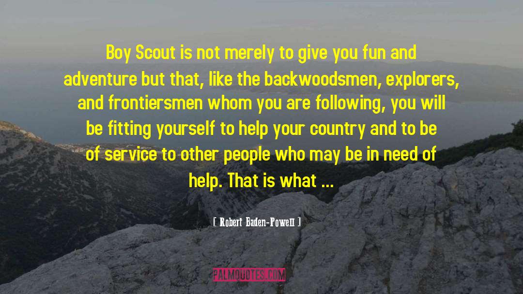 Robert Baden-Powell Quotes: Boy Scout is not merely