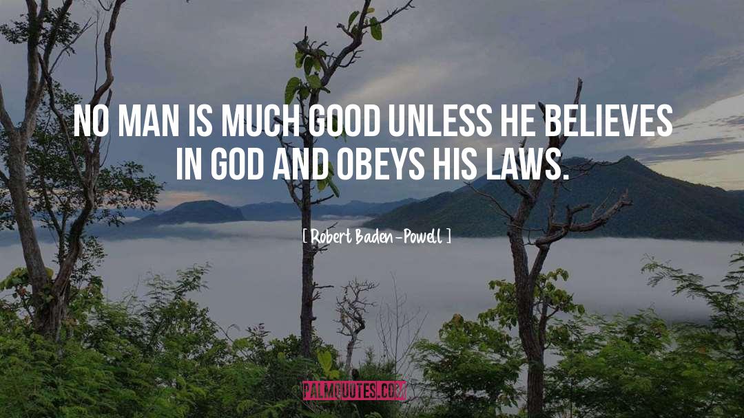 Robert Baden-Powell Quotes: No man is much good