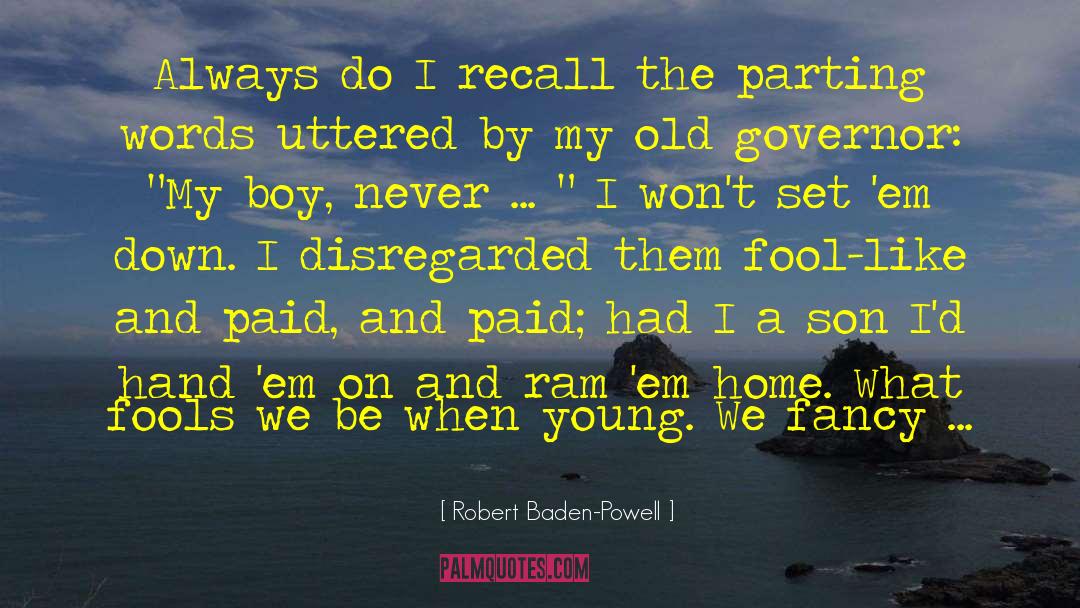 Robert Baden-Powell Quotes: Always do I recall the