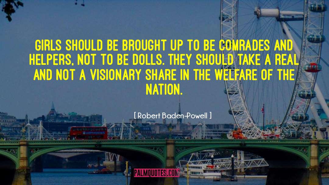 Robert Baden-Powell Quotes: Girls should be brought up