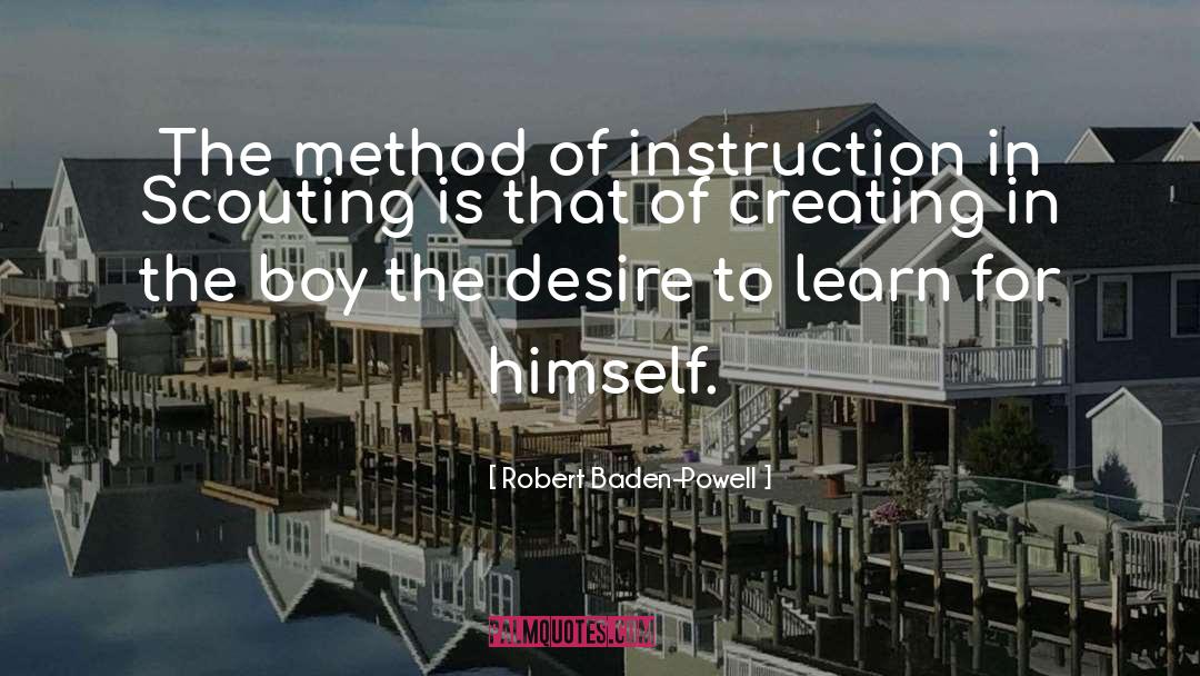 Robert Baden-Powell Quotes: The method of instruction in