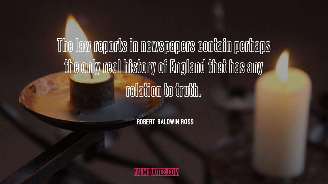 Robert Baldwin Ross Quotes: The law reports in newspapers