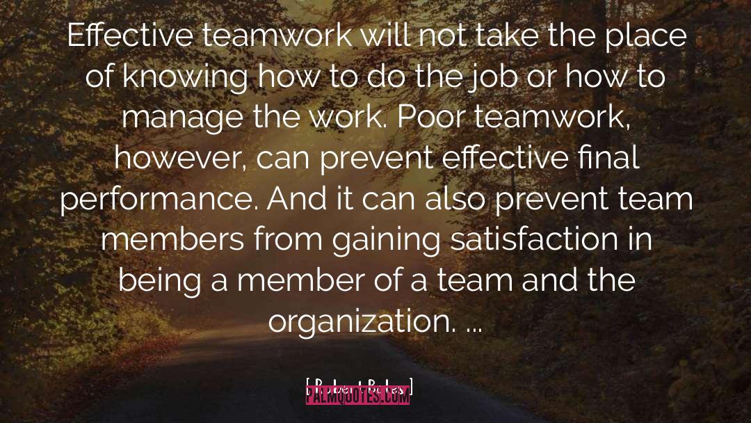 Robert Bales Quotes: Effective teamwork will not take