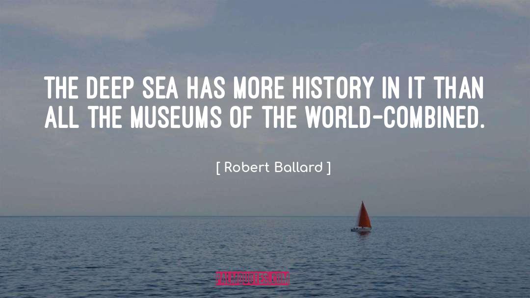 Robert Ballard Quotes: The DEEP SEA has more