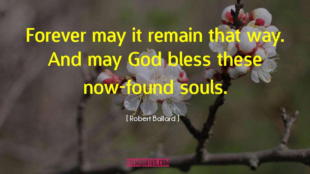 Robert Ballard Quotes: Forever may it remain that