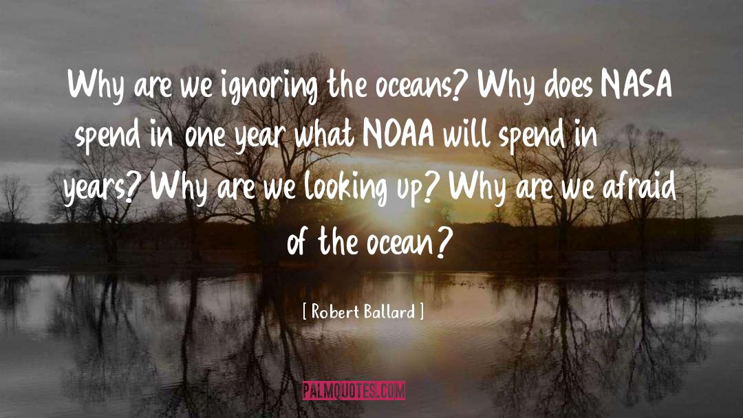 Robert Ballard Quotes: Why are we ignoring the