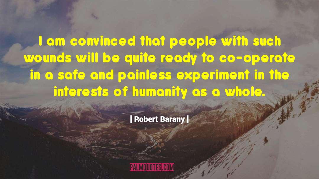 Robert Barany Quotes: I am convinced that people