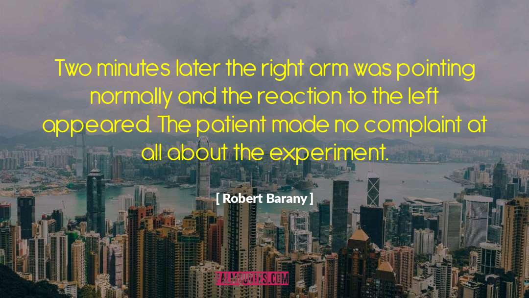 Robert Barany Quotes: Two minutes later the right