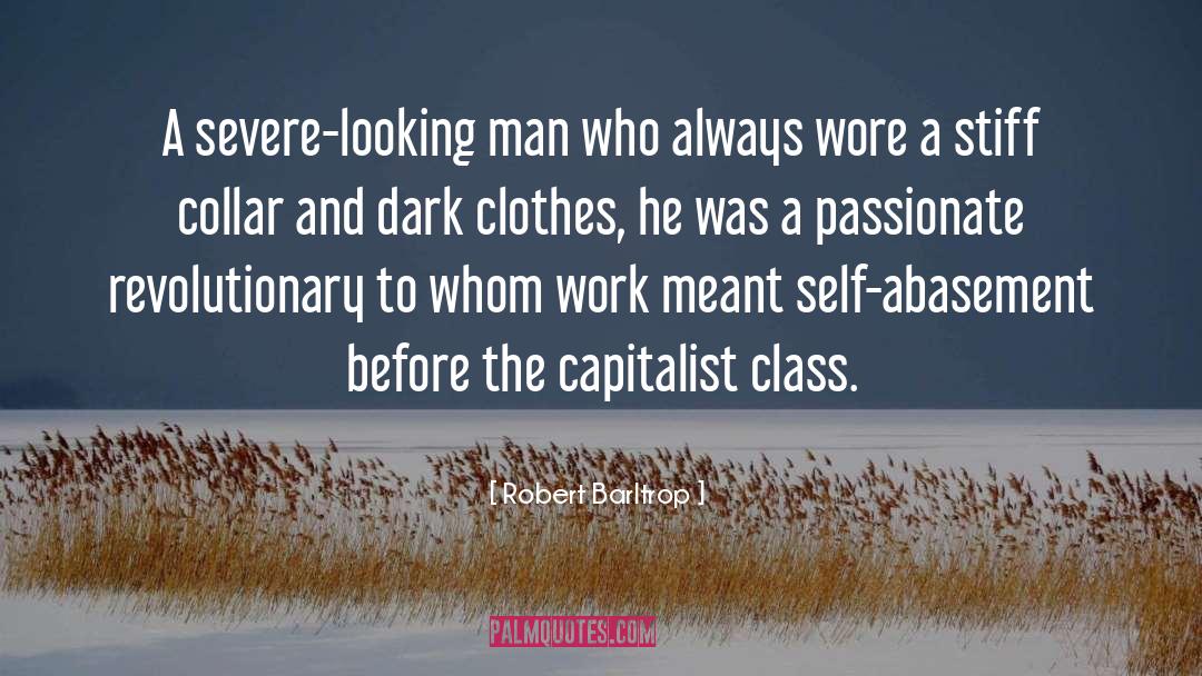 Robert Barltrop Quotes: A severe-looking man who always