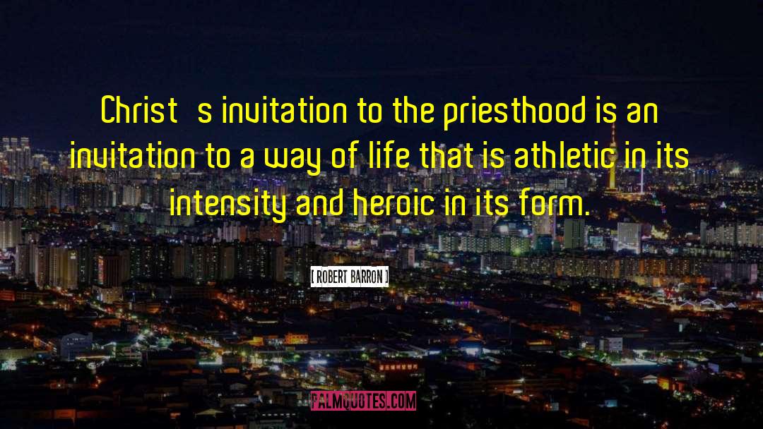 Robert Barron Quotes: Christ's invitation to the priesthood
