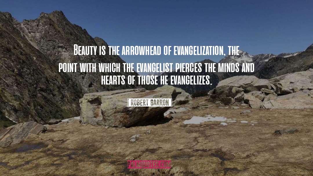 Robert Barron Quotes: Beauty is the arrowhead of