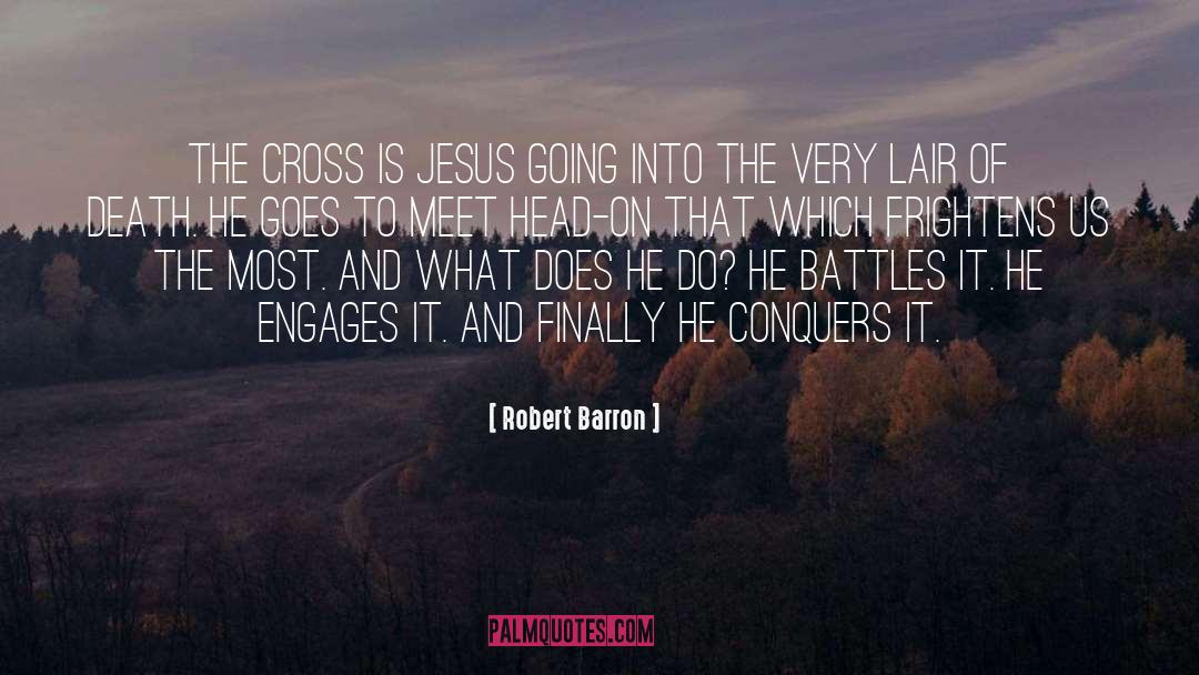 Robert Barron Quotes: The cross is Jesus going
