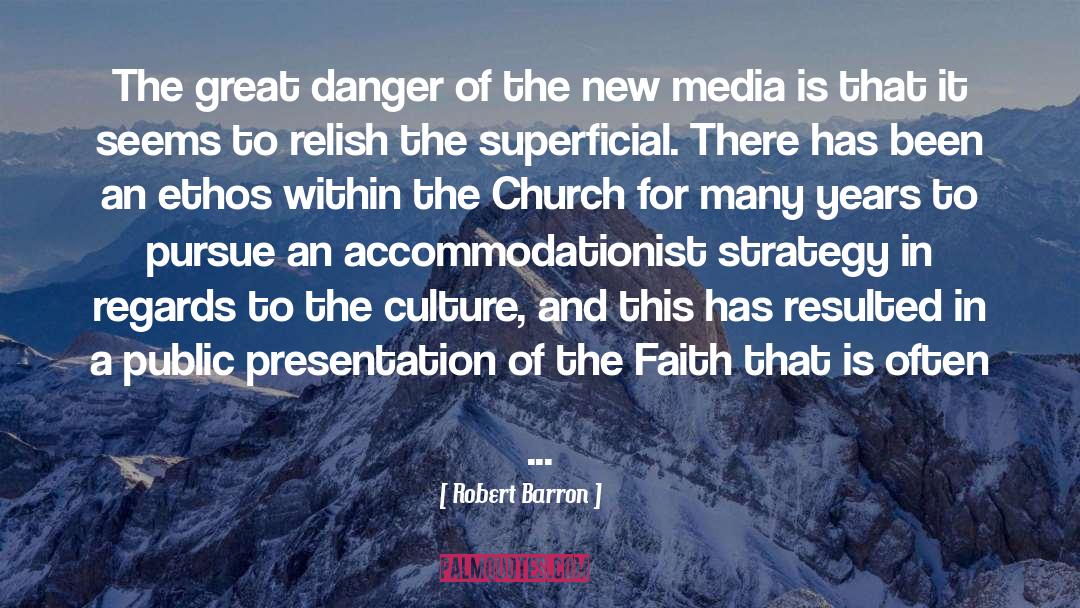 Robert Barron Quotes: The great danger of the