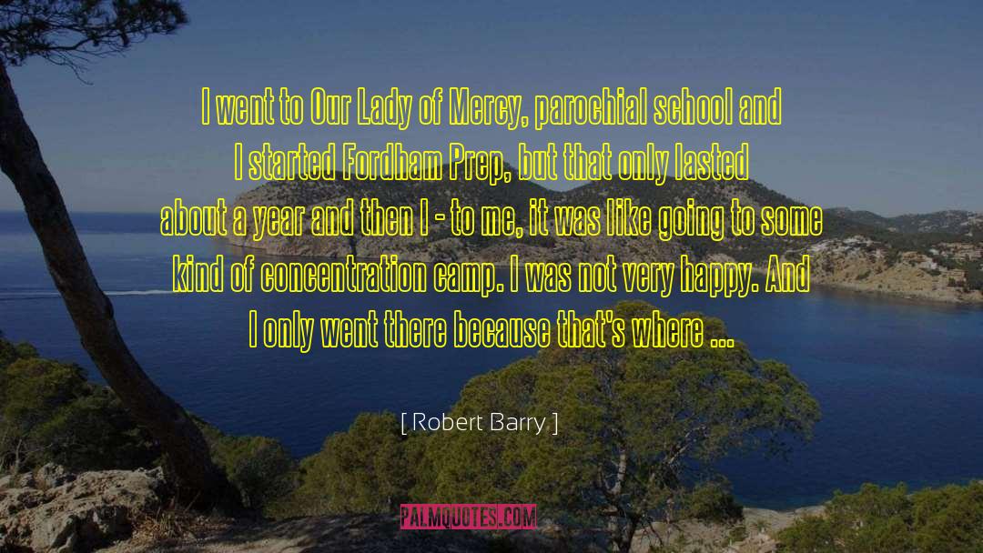 Robert Barry Quotes: I went to Our Lady