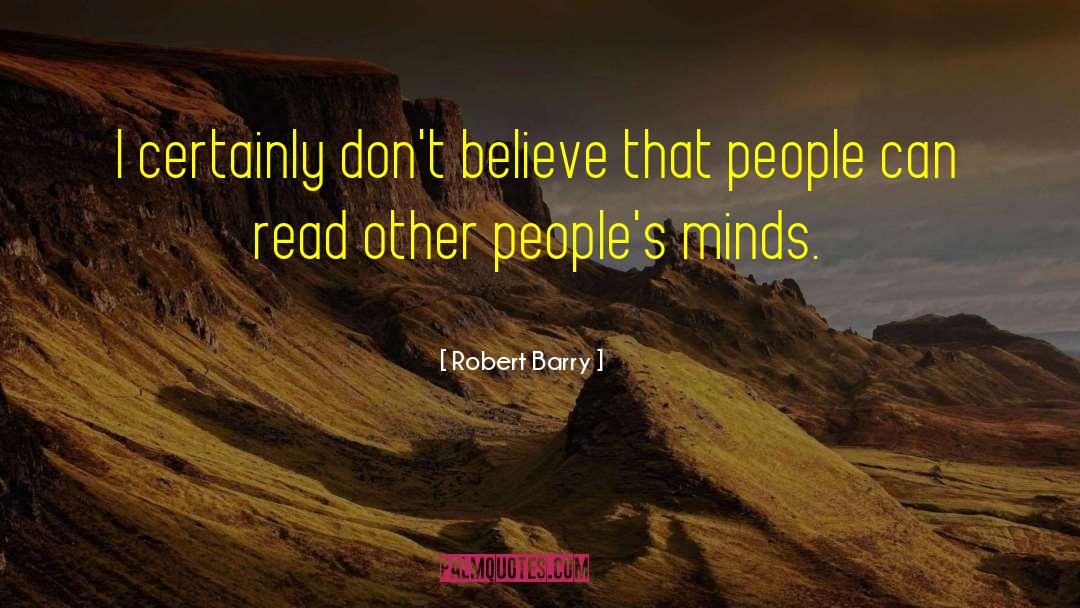 Robert Barry Quotes: I certainly don't believe that