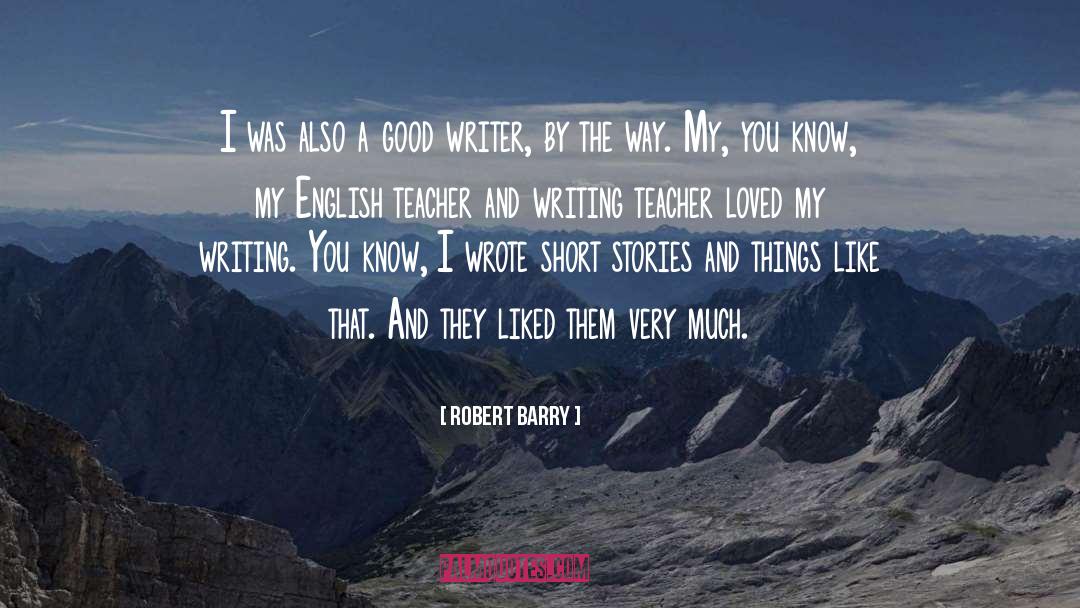 Robert Barry Quotes: I was also a good