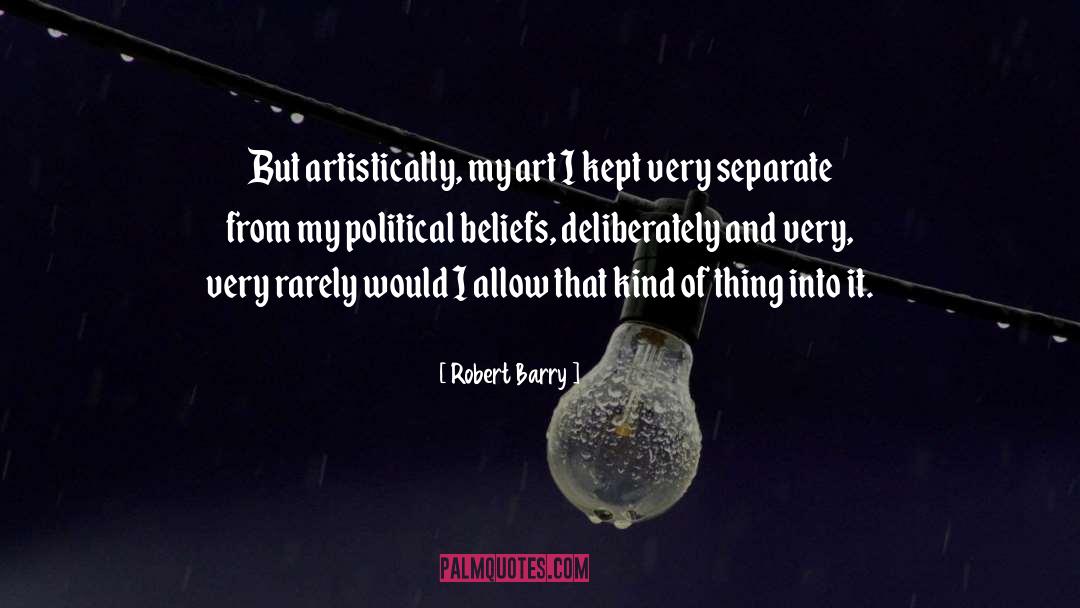 Robert Barry Quotes: But artistically, my art I