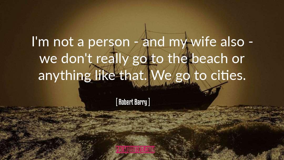 Robert Barry Quotes: I'm not a person -