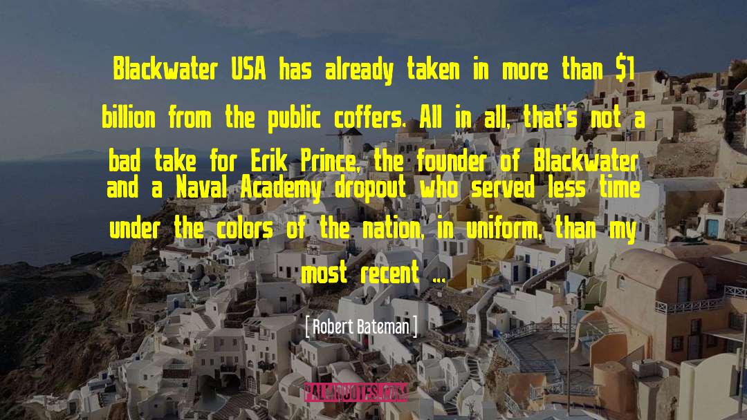 Robert Bateman Quotes: Blackwater USA has already taken