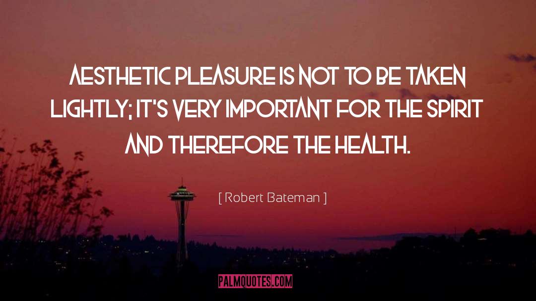 Robert Bateman Quotes: Aesthetic pleasure is not to