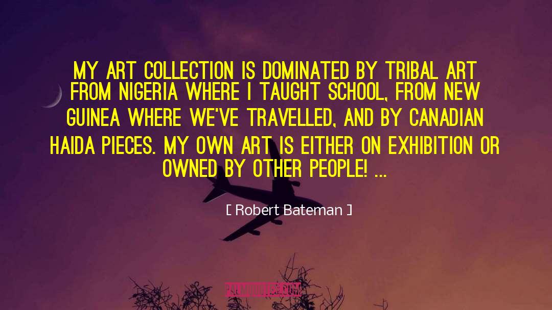 Robert Bateman Quotes: My art collection is dominated