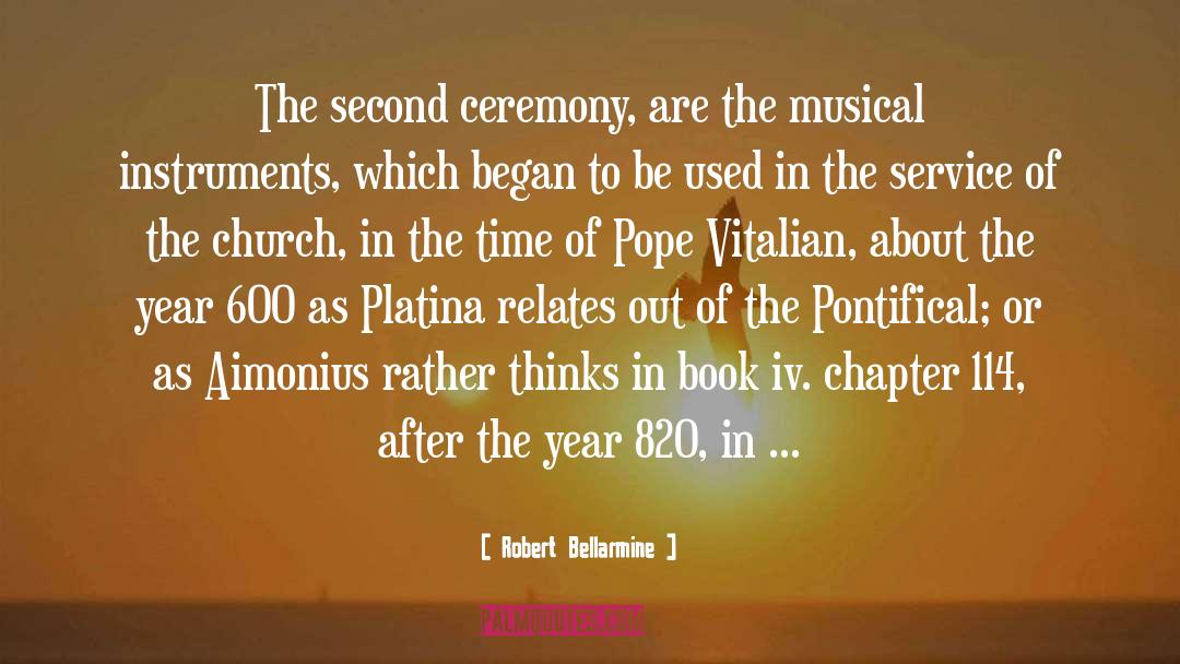 Robert Bellarmine Quotes: The second ceremony, are the
