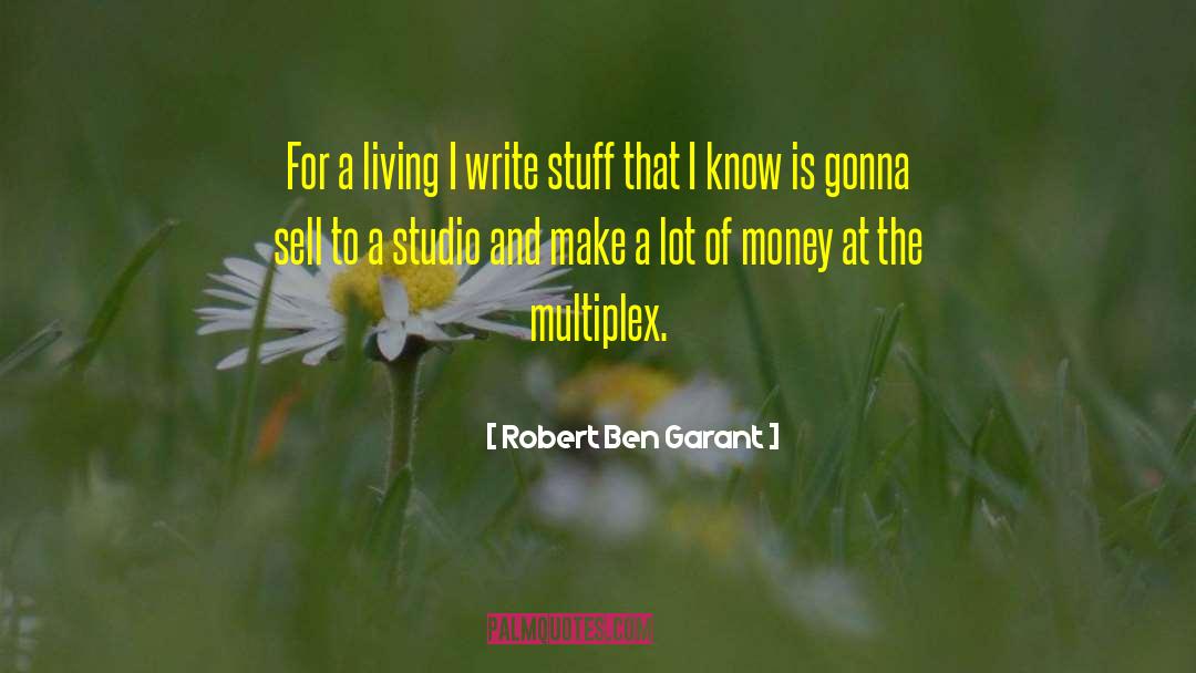 Robert Ben Garant Quotes: For a living I write