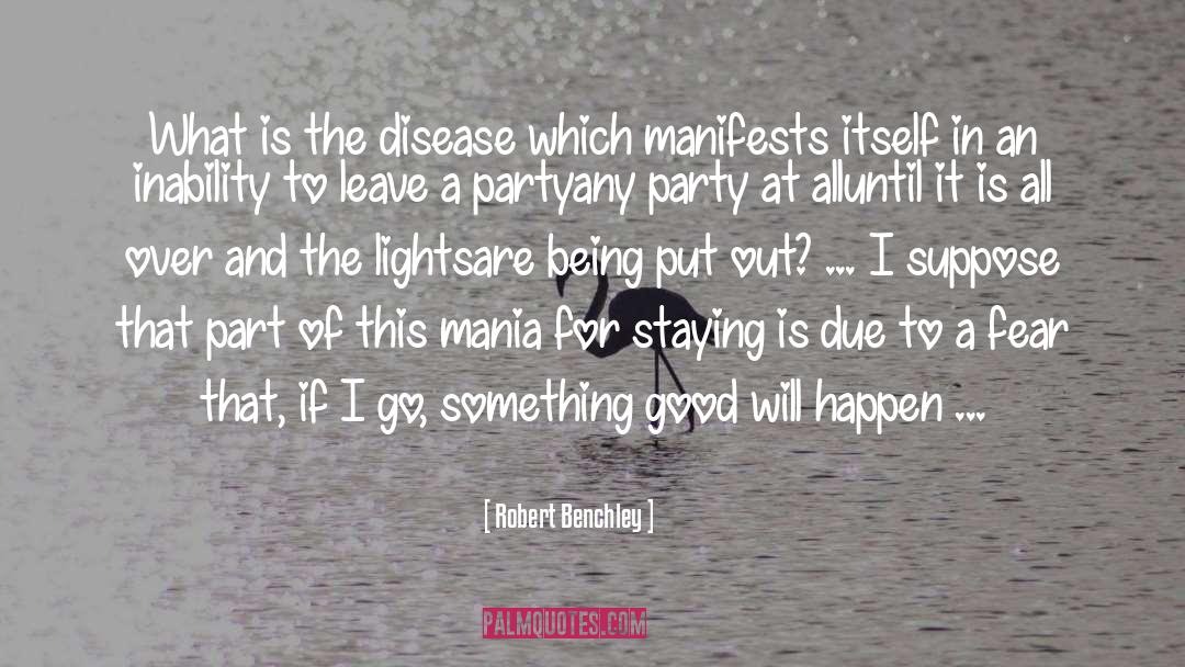Robert Benchley Quotes: What is the disease which
