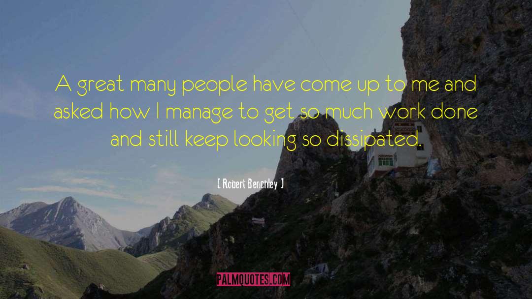 Robert Benchley Quotes: A great many people have