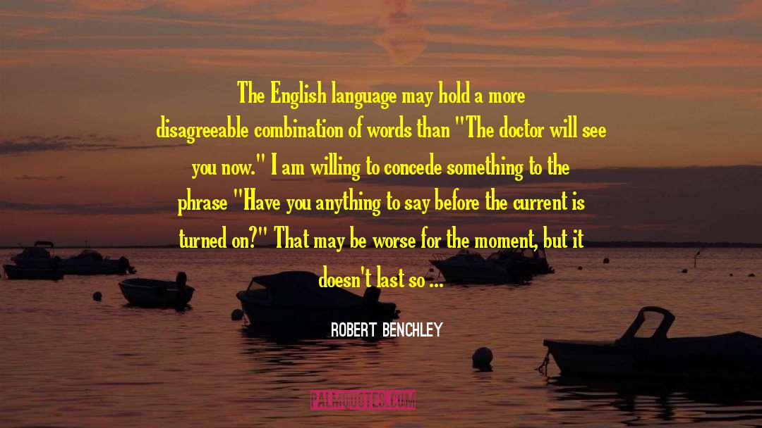 Robert Benchley Quotes: The English language may hold