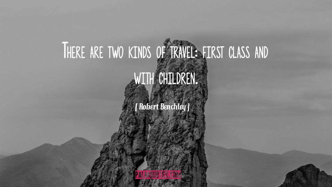 Robert Benchley Quotes: There are two kinds of
