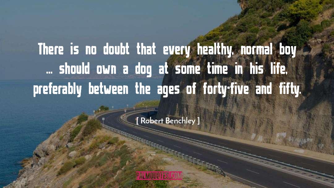 Robert Benchley Quotes: There is no doubt that