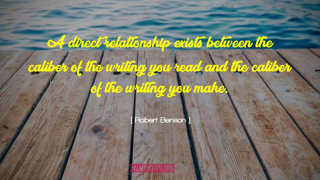 Robert Benson Quotes: A direct relationship exists between