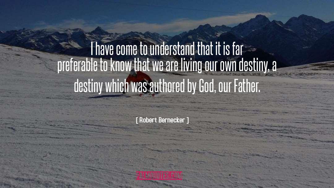 Robert Bernecker Quotes: I have come to understand