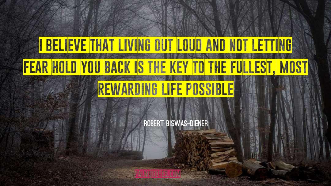 Robert Biswas-Diener Quotes: I believe that living out