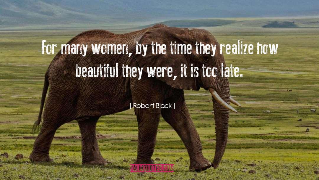 Robert  Black Quotes: For many women, by the