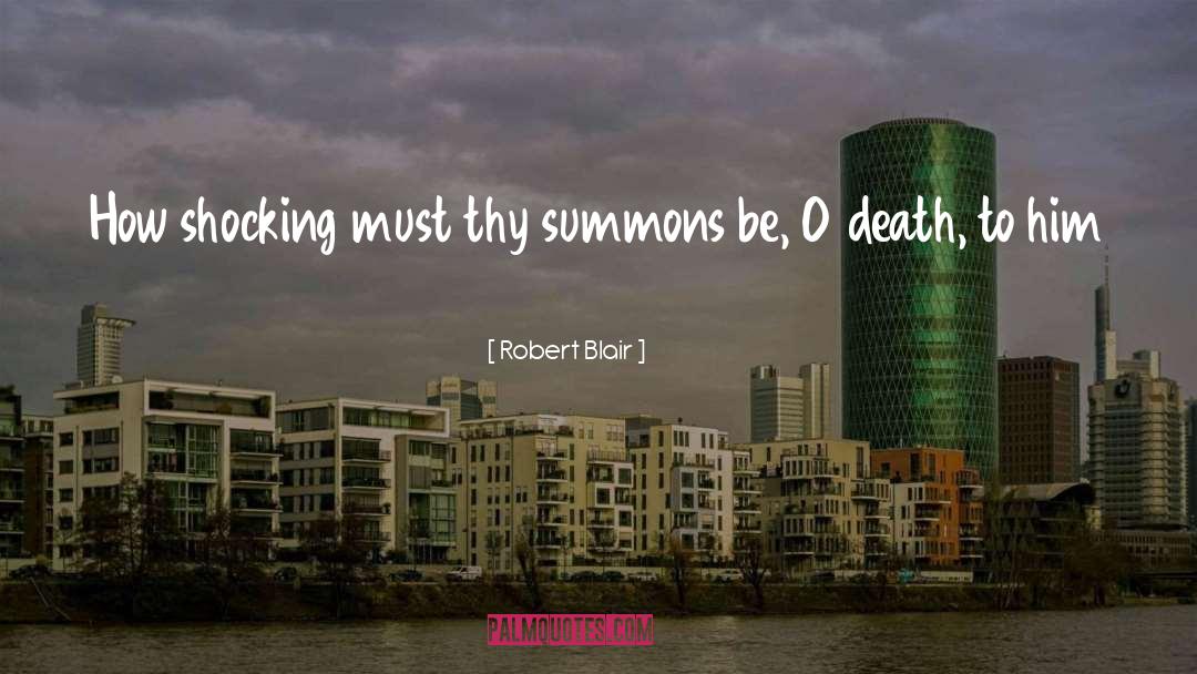 Robert Blair Quotes: How shocking must thy summons